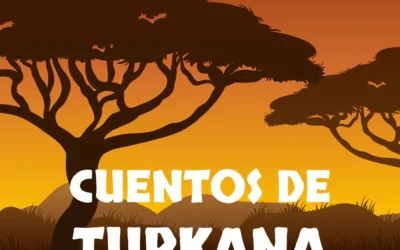 «Cuentos de Turkana», un podcast de Sueñacuentos y Fundación Escuela IDEO